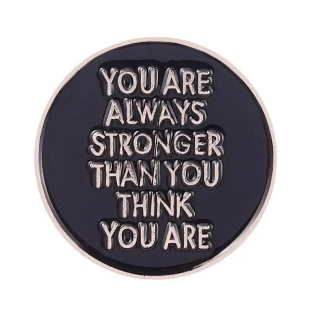 6/$30 You Are Always Stronger Than You Think You Are Enamel Pin
